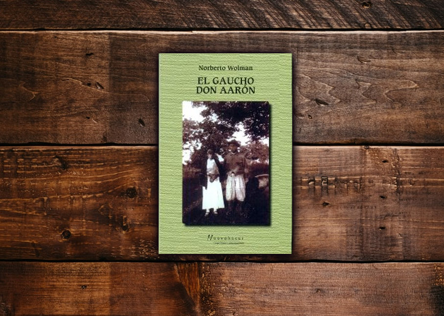 Libro: “El Gaucho Don Aarón”, por Norberto Wolman