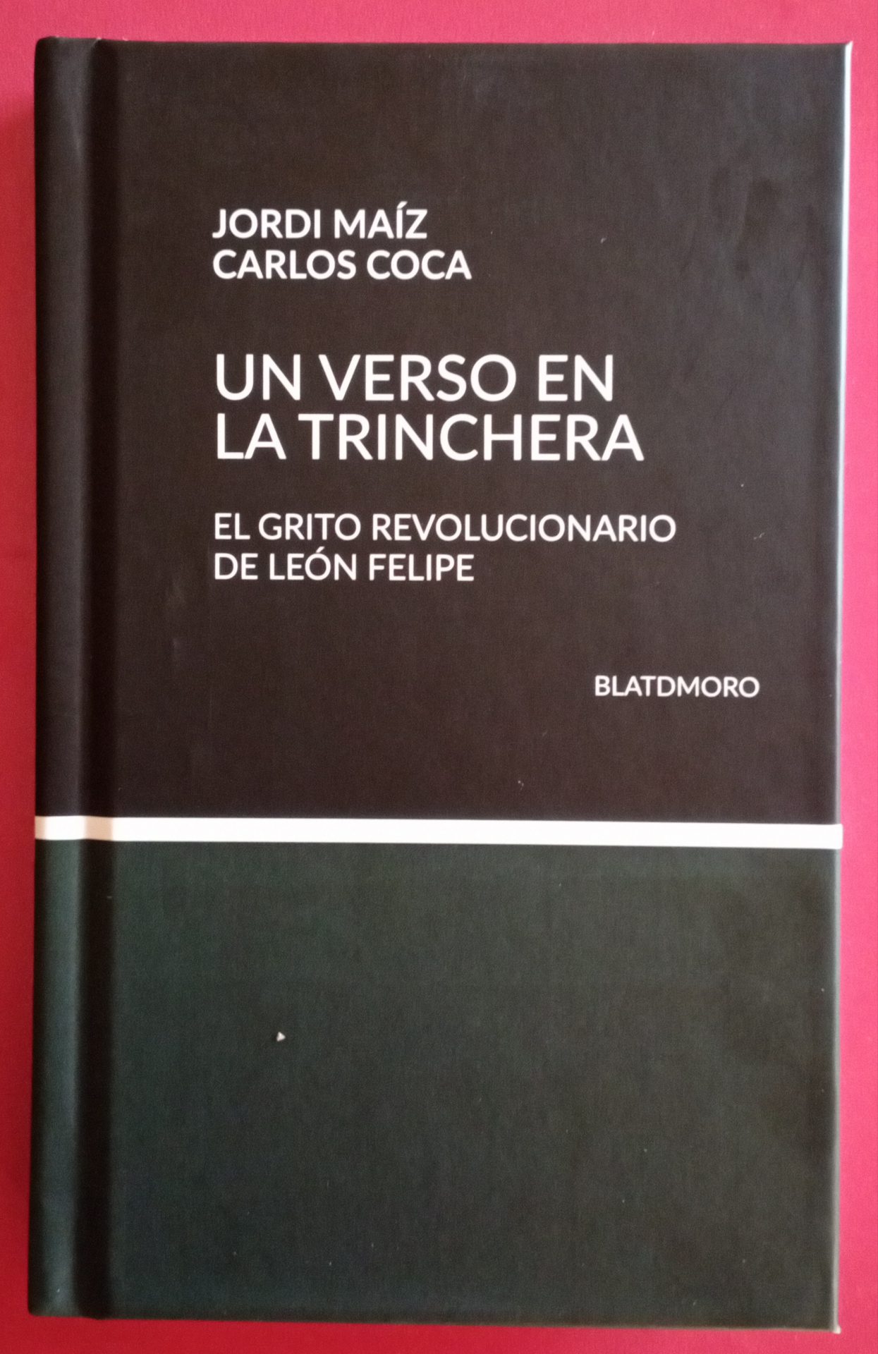 Un verso en la trinchera. El grito revolucionario de León Felipe